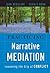 Practicing Narrative Mediation: Loosening the Grip of Conflict