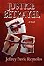 Justice Betrayed, A Novel