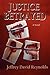 Justice Betrayed, A Novel
