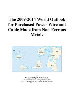 The 2009-2014 World Outlook for Purchased Power Wire and Cable Made from Non-Ferrous Metals