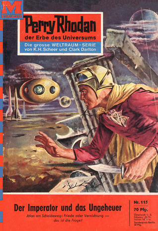 Perry Rhodan 115: Der Imperator und das Ungeheuer (Perry Rhodan - Heftromane, #115)
