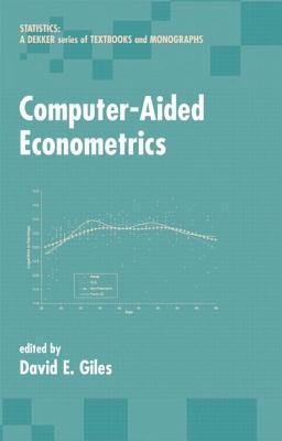 Computer-Aided Econometrics (Statistics: Textbooks and Monographs)