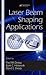 Laser Beam Shaping Applications (Optical Science and Engineering)