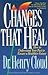 Changes That Heal by Henry Cloud