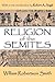 Religion of the Semites: Th...
