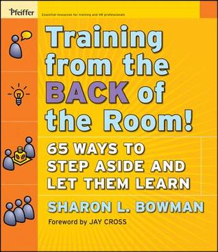 Training from the Back of the Room!: 65 Ways to Step Aside and Let Them Learn (Kindle Edition)