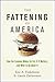 The Fattening of America: How the Economy Makes Us Fat, If It Matters, and What to Do about It