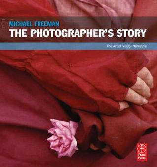 The Photographer’s Story: The Art of Visual Narrative