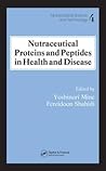 Nutraceutical Proteins and Peptides in Health and Disease (Nutraceutical Science and Technology) Nutraceutical Proteins and Peptides in Health and Disease (Nutraceutical Science and Technology)