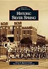 Historic Silver Spring (Images of America: Maryland)