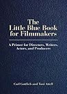 The Little Blue Book for Filmmakers: A Primer for Directors, Writers, Actors and Producers (Limelight) The Little Blue Book for Filmmakers: A Primer for Directors, Writers, Actors and Producers (Limelight)