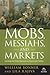 Mobs, Messiahs, and Markets: Surviving the Public Spectacle in Finance and Politics