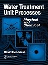 Water Treatment Unit Processes: Physical and Chemical (Civil and Environmental Engineering)