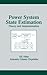 Power System State Estimation (Power Engineering (Willis))