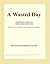 A Wasted Day by Richard Harding Davis A Wasted Day by Richard Harding Davis