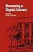 Becoming a Digital Library (Books in Library and Information Science Series)