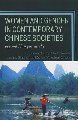 Women and Gender in Contemporary Chinese Societies: Beyond Han Patriarchy