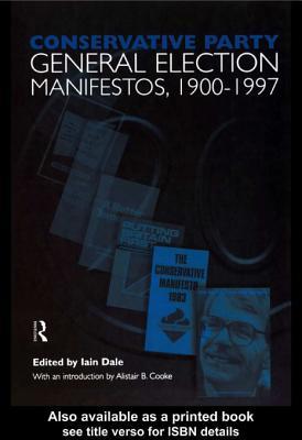 Volume One. Conservative Party General Election Manifestos 1900-1997 (Kindle Edition)
