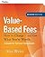 Value-Based Fees: How to Charge - And Get - What You're Worth