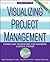Visualizing Project Management: Models and Frameworks for Mastering Complex Systems