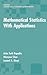 Mathematical Statistics With Applications (Statistics: A Series of Textbooks and Monographs)