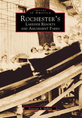 Rochester's Lakeside Resorts and Amusement Parks (Images of America: New York)