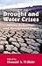Drought and Water Crises: Science, Technology, and Management Issues (Books in Soils, Plants & the Environment)
