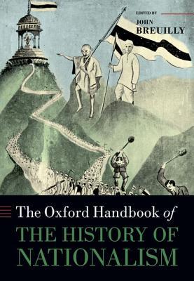 The Oxford Handbook of the History of Nationalism (Hardcover)