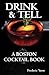 Drink & Tell: A Boston Cocktail Book