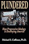 Plundered: How Progressive Ideology is Destroying America
