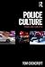 Police Culture by Tom Cockcroft