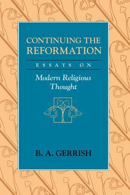 Continuing the Reformation: Essays on Modern Religious Thought