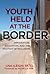 Youth Held at the Border: Immigration, Education, and the Politics of Inclusion (0)