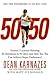 50/50: Secrets I Learned Running 50 Marathons in 50 Days -- and How You Too Can Achieve Super Endurance!
