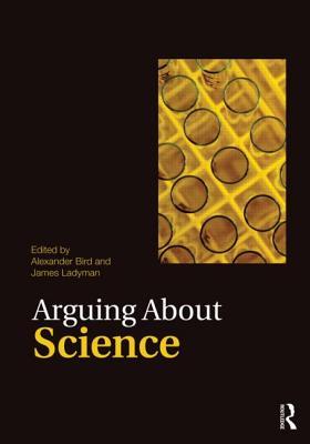 Arguing About Science (Arguing About Philosophy)