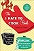 The I Hate to Cook Book: 50th Anniversary Edition