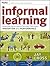 Informal Learning: Rediscovering the Natural Pathways That Inspire Innovation and Performance