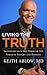 Living the Truth: Transform Your Life Through the Power of Insight and Honesty