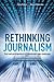 Rethinking Journalism by Chris Peters