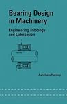 Bearing Design in Machinery: Engineering Tribology and Lubrication (Mechanical Engineering) Bearing Design in Machinery: Engineering Tribology and Lubrication (Mechanical Engineering)