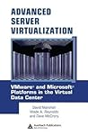 Advanced Server Virtualization: VMware and Microsoft Platforms in the Virtual Data Center