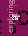 Exploring Adobe InDesign CS6 (Adobe CS6)