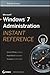 Microsoft Windows 7 Administration Instant Reference