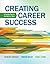 Creating Career Success: A Flexible Plan for the World of Work (New 1st Editions in College Success)