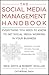 The Social Media Management Handbook: Everything You Need to Know to Get Social Media Working in Your Business