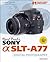 David Busch's Sony Alpha SLT-A77 Guide to Digital Photography (David Busch's Digital Photography Guides)