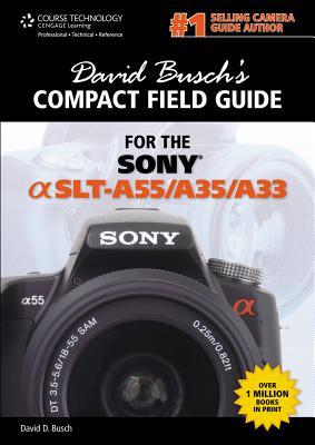 David Busch's Compact Field Guide for the Sony Alpha SLT-A55/A35/A33 (David Busch's Digital Photography Guides)