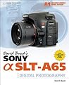 David Busch's Sony Alpha SLT-A65 Guide to Digital Photography (David Busch's Digital Photography Guides) David Busch's Sony Alpha SLT-A65 Guide to Digital Photography (David Busch's Digital Photography Guides)
