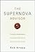 The Supernova Advisor: Crossing the Invisible Bridge to Exceptional Client Service and Consistent Growth