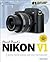 David Busch’s Nikon V1 Guide to Digital Movie and Still Photography (David Busch's Digital Photography Guides)